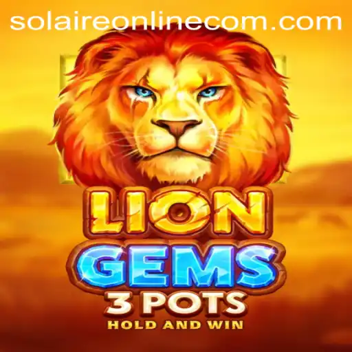 Exploring the Exciting World of LionGems3pots via SolaireOnline